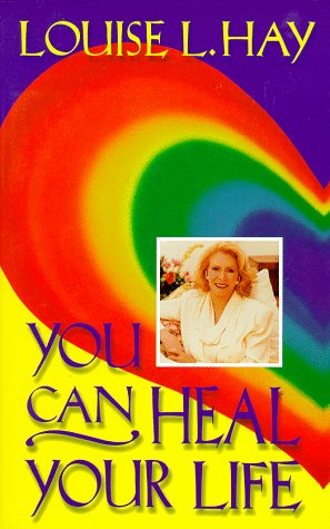 You Can Heal Your Life! Louise Hay